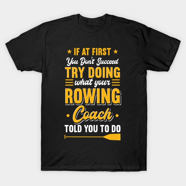 Rowing Coach T-Shirt by maxcode